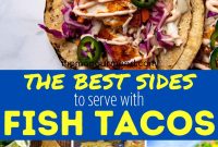 The Ultimate Fish Taco Feast: Must-Have Side Dishes